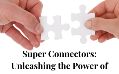Super Connectors: Unleashing the Power of Human Networks